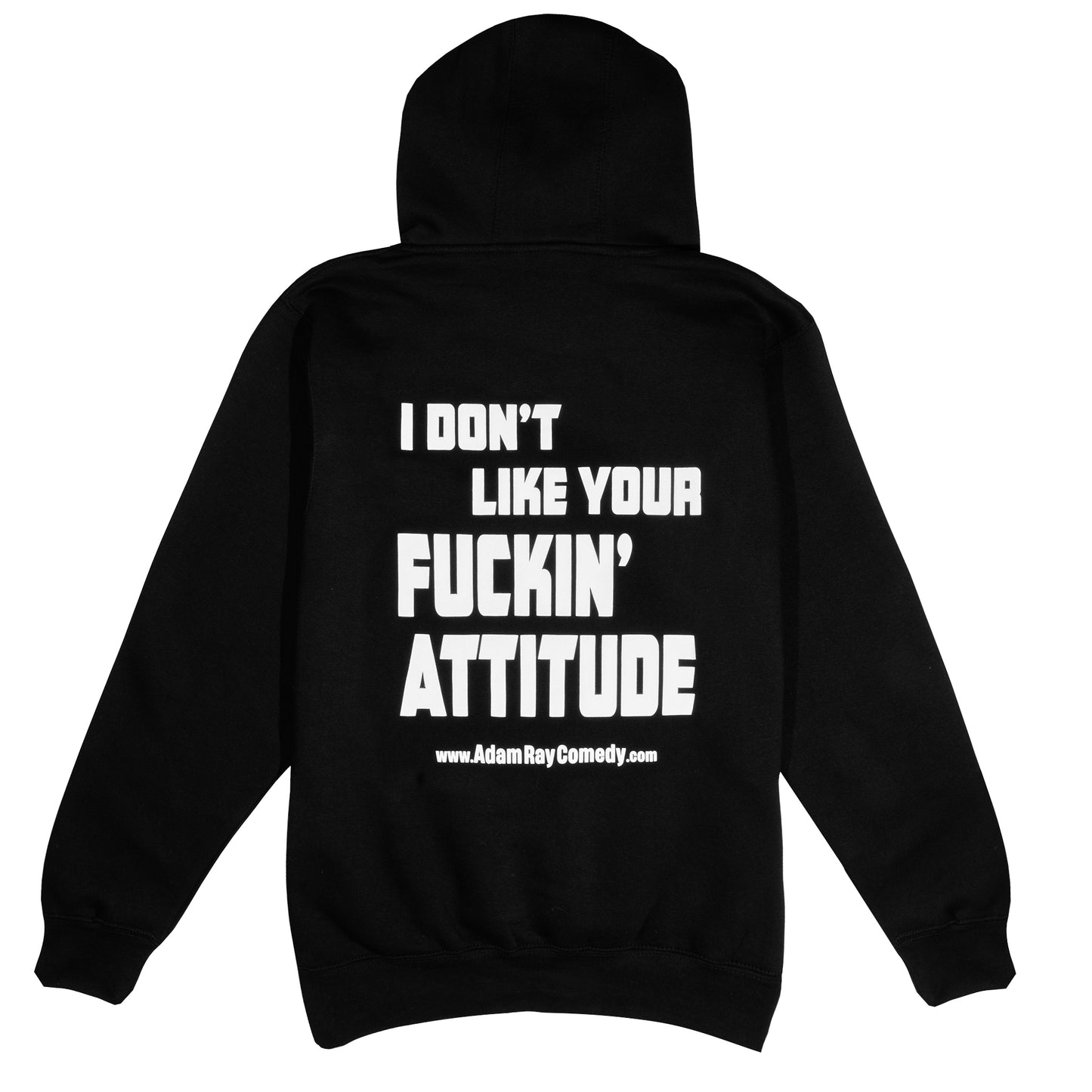 Adam Ray Comedy Black Drawstring Hoodie White logo with text "I don't like you F****** Attitude"