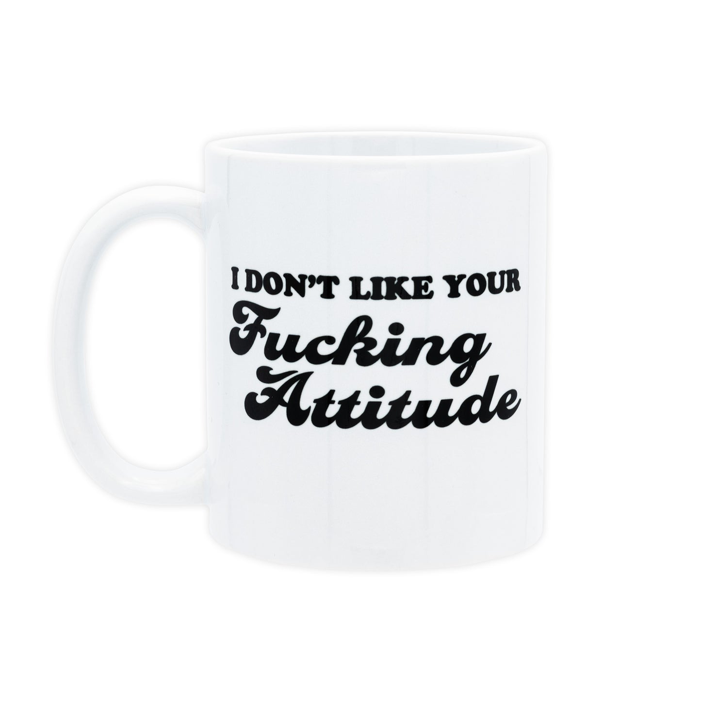 I Don't Like Your Fucking Attitude Adam Ray Mug Back