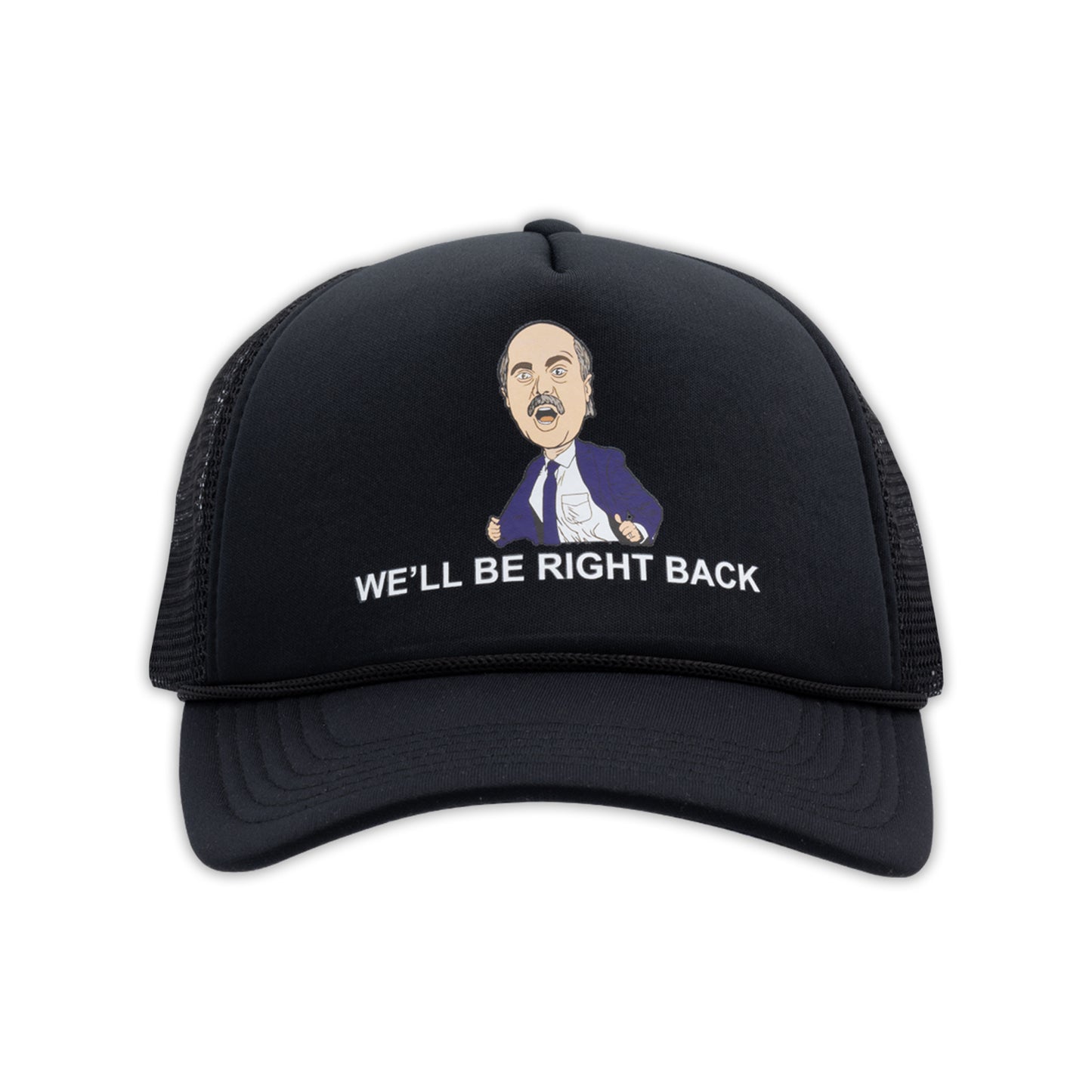 We'll Be Right Back Hat