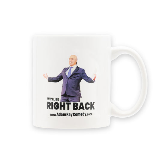 We'll Be Right Back Mug