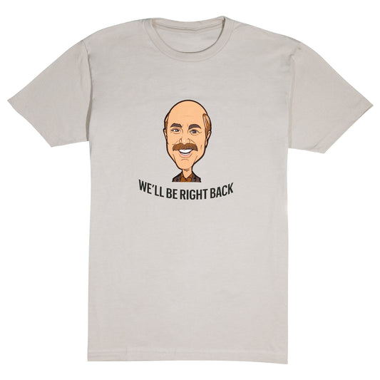 We'll Be Right Back Cartoon T-Shirt