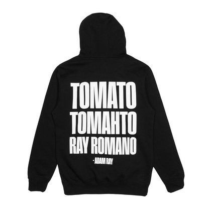 Black hoodie with white text on the back on a white background text says tomato tomahto ray romano - adam ray